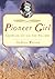 Pioneer Girl: Growing Up on the Prairie