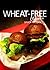 Wheat-Free Classics - Snack Recipes by Wheat-Free Classics Books