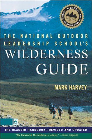 The National Outdoor Leadership School's Wilderness Guide: The Classic Handbook, Revised and Updated (Paperback)