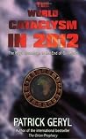 The World Cataclysm in 2012: The Maya Countdown to the End of Our World The World Cataclysm in 2012: The Maya Countdown to the End of Our World