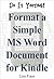 Easily Self Publish on Amazon Kindle: Do It Yourself: Format a Simple MS Word Document