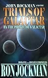John Rockman and the Trials of Galactar by the Prince of Gala... by Ron Jockman