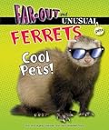 Ferrets: Cool Pets!