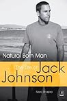 Natural Born Man: The Life of Jack Johnson