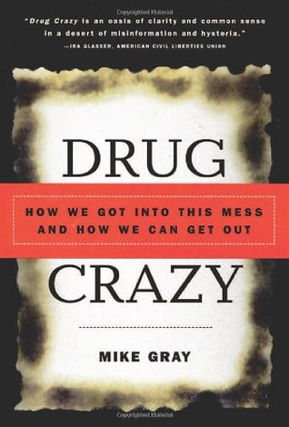 Drug Crazy: How We Got into This Mess and How We Can Get Out (Paperback)