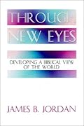 Through New Eyes: Developing a Biblical View of the World