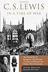C.S. Lewis In A Time Of War: the World War II broadcasts that riveted a nation and became the classic Mere Christianity