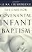 The Case for Covenantal Infant Baptism