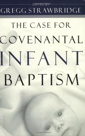 The Case for Covenantal Infant Baptism (Paperback)