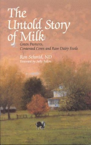 The Untold Story of Milk: Green Pastures, Contented Cows and Raw Dairy Products (Paperback)