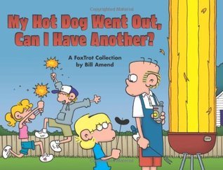 My Hot Dog Went Out, Can I Have Another? : A FoxTrot Collection (Volume 31)
