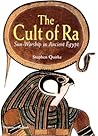 The Cult of Ra by Stephen Quirke