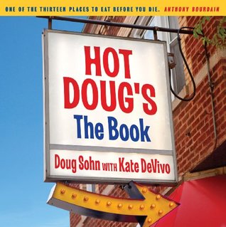 Hot Doug's: The Book: Chicago's Ultimate Icon of Encased Meats (Kindle Edition)