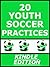 20 Soccer Practice Plans by Scott Carlson