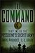 The Command: Deep Inside the President's Secret Army