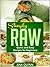 Simply RAW: Quick and Easy Recipes for Beginners
