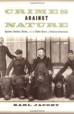 Crimes Against Nature: Squatters, Poachers, Thieves, and the Hidden History of American Conservation (Paperback)