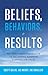 Beliefs, Behaviors, and Results by Scott Gillis
