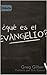 ¿Qué es el Evangelio? by Greg Gilbert