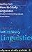 How to Study Linguistics: A Guide to Study Linguistics