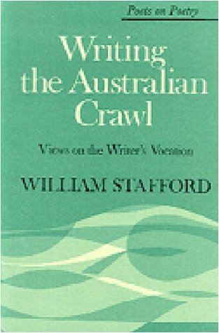 Writing the Australian Crawl: Views on the Writer's Vocation (Poets on Poetry)
