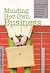 Minding Her Own Business: An Insider's Guide to Some of Australia's Most Successful Small Businesses, and the Women Behind Them