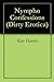 Nympho Confessions (Dirty Erotica)