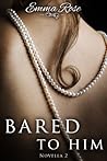 Bared to Him, Book #2 (An Adult Romance)