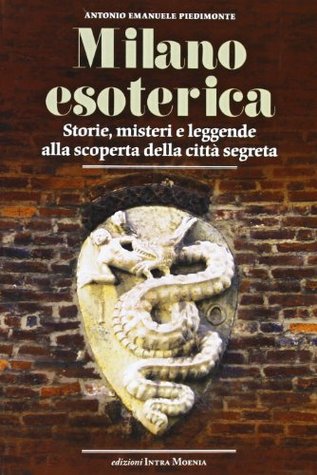 Milano esoterica. Storie, misteri e leggende alla scoperta della città segreta (Paperback)