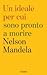 Un ideale per cui sono pronto a morire - Il discorso più bello di Nelson Mandela