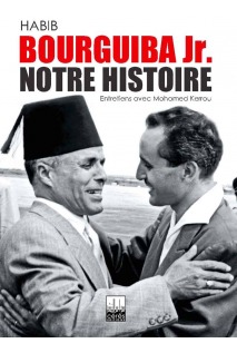 Habib Bourguiba Jr. Notre histoire