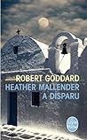 Heather Mallender a disparu by Robert Goddard