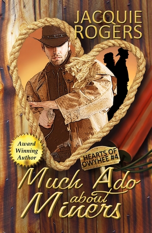 Much Ado About Miners (Hearts of Owyhee, #4)