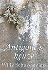 Antigone's keuze by Willy Schuyesmans Antigone's keuze by Willy Schuyesmans