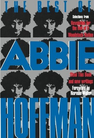 The Best of Abbie Hoffman: Selections from Revolution for the Hell of It, Woodstock Nation, Steal this Book and New Writings (Paperback)