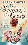 The Secrets of Ghosts by Sarah Painter