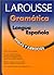 Larousse Gramatica de la Lengua Espanola: Reglas y Ejercicios/Grammar for Spanish Speakers