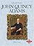 John Quincy Adams (Profiles of the Presidents)