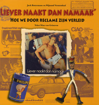 Liever Naakt Dan Namaak, Hoe We Door Reclame Zijn Verleid