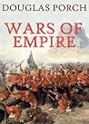 Wars of Empire by Douglas Porch