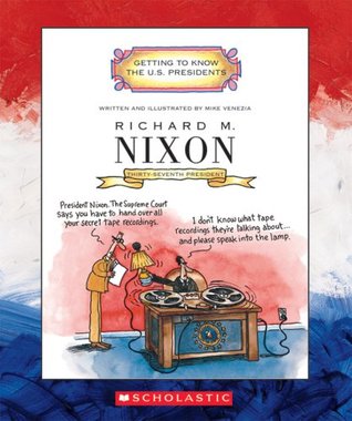 Richard M. Nixon: Thirty-seventh President 1969-1974 (Getting to Know the U.S. Presidents)