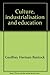 Culture, Industrialisation and Education by G.H. Bantock