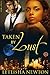 Taken By Lust by LeTeisha Newton
