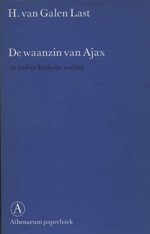 De waanzin van Ajax en andere kritische notities
