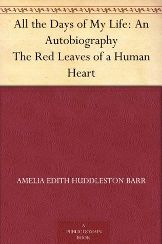 All the Days of My Life: An Autobiography The Red Leaves of a Human Heart (Kindle Edition)