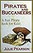 Pirates and Buccaneers: A Pirates Book For Kids -Learn About Buccaneers, Pirate Treasure,Pirate History & Lore, the Pirate Flag, Pirate Ships and much more!