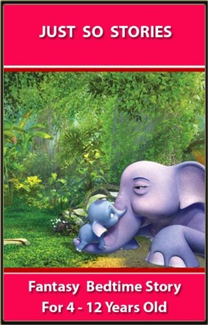 Just So Stories: Fantasy Bedtime Story For 4-12 Years Old