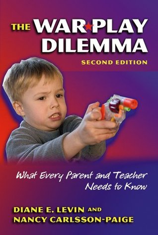 The War Play Dilemma: What Every Parent and Teacher Needs to Know (Early Childhood Education Series)