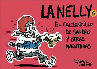 La Nelly Vol. 6: El calzoncillo de Sandro y otras aventuras (La Nelly, #6)