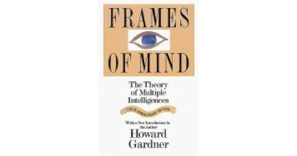 Frames of Mind The Theory of Multiple Intelligences by Howard Gardner